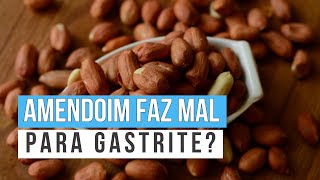 AMENDOIM Faz Mal Para Quem Tem GASTRITE Quem Tem GASTRITE Pode Comer AMENDOIM ou Não [upl. by Thema]