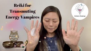 Reiki for Transmuting Energy Vampires [upl. by Egduj]