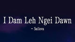 I Dam Leh Ngei Dawn  Sailova  Lyrics [upl. by Isidora439]