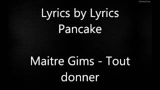 Tout donner  Maitre Gims  Lyrics [upl. by Adnorrehs36]