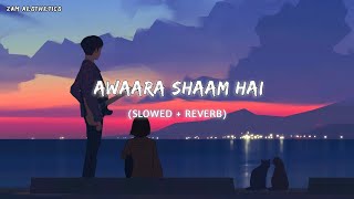 Awaara Shaam Hai Slowed  Reverb  Meet Bros Ft Piyush Mehroliyaa  2Am Aesthetics [upl. by Naillimixam]