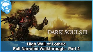 High Wall of Lothric  Dark Souls III Full Narrated Walkthrough  Part 2 4k [upl. by Betsey255]