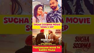 Parshawan Naar Da  Sucha Soorma Movie Song  Babbu Maan New Song babbumaan shorts suchasoorma [upl. by Drarrej]