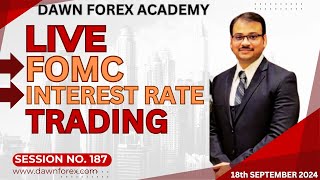 🔴Live FOMC amp Interest Rate Trading  Session No 187  18th September 2024  Dawn Forex Academy [upl. by Neirual688]