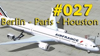 Flight Simulator X 027  quotBerlinquot nach quotHoustonquot über quotParisquot [upl. by Harad]