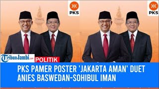 PKS Pamer Poster Jakarta AMAN Duet Anies Baswedan Sohibul Iman [upl. by Ecirtam]