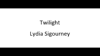 Twilight  Lydia Sigourney [upl. by Troyes257]