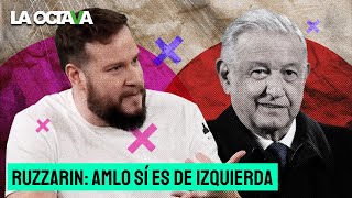 DIEGO RUZZARIN el gobierno de AMLO SÍ ES DE IZQUIERDA [upl. by Eidnahs]