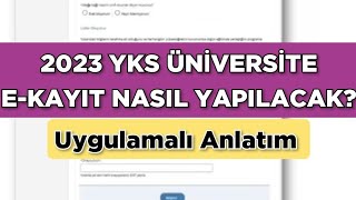 2023 YKS ÜNİVERSİTE EKAYIT NASIL YAPILIR Uygulamalı Anlatım [upl. by Ancell401]