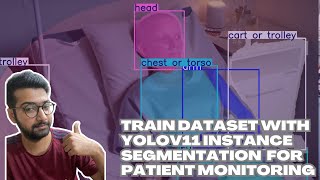 YOLO11 How to Train YOLOv11 Instance Segmentation on a Custom Dataset for Patient Monitoring [upl. by Cassondra24]