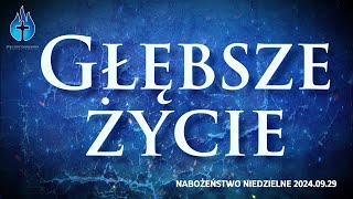 20240929– Nabożeństwo niedzielne – Głębsze życie [upl. by Kyne]