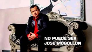 José Mogollón  No Puede Ser Audio [upl. by Fidelas627]