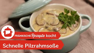 SCHNELLE PILZRAHMSOßE Leckere PilzRahmSoße selber machen 🍄  FränkischeRezepte [upl. by Atiuqrahc]