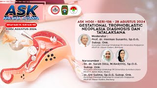 ASK HOGI SERI 136  GESTATIONAL TROPHOBLASTIC NEOPLASIA DIAGNOSIS DAN TATALAKSANA [upl. by Lecroy]