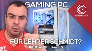 Hallo Lehrer Schmidt HIER ist dein NEUER GAMING PC mein Vorschlag KreativeFragen 255 [upl. by Adnawed890]