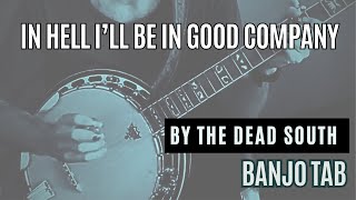 In Hell Ill Be in Good Company by the Dead South  Banjo Tab Playthrough banjotabs banjotutorial [upl. by Refiffej]