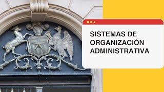 Sistemas de organización Administrativa Descentralización Desconcentración y delegación [upl. by Niawd]