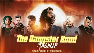 The Gangster Hood Mashup  Sidhu Moosewala X Shubh X Ap Dhillon X Parmish Verma  Mahesh Suthar [upl. by Yearwood]