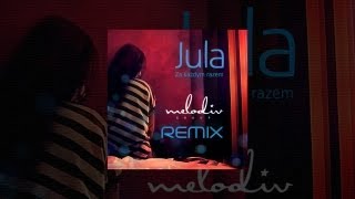 Jula  quotZa każdym razemquot Melodiv Remix [upl. by Moulton]