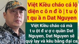 Dat Nguyen teo bu ri khi việt Kiều cháo cá dzọa làm điều này [upl. by Schifra409]