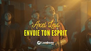 Axel Levi  Envoie Ton Esprit  Live Recording [upl. by Arraeit]