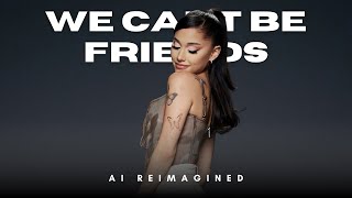 Ariana Grande  we cant be friends  What IF AI ♫♫ AI REIMAGIEND [upl. by Arvad]