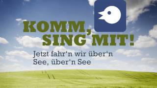 Komm Sing Mit Volkslieder  quotJetzt fahr´n wir über´n See über´n Seequot [upl. by Chiles]