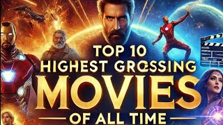 🎥Discover the Top 10 HighestGrossing Movies of All Timequot🎞️🍿 [upl. by Namrac806]