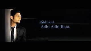 ADHI ADHI RAAT  BILAL SAEED  DJ TEJAS [upl. by Zednanref825]