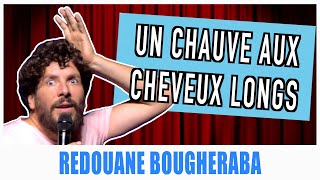 UN CHAUVE AUX CHEVEUX LONGS  REDOUANE BOUGHERABA [upl. by Snehpets761]