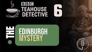 The Edinburgh Mystery Teahouse Detective  BBC Radio Drama [upl. by Masterson]