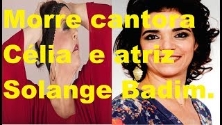 Morre cantora Célia e atriz Solange Badim Tragédia [upl. by Lotty400]