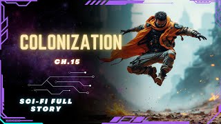 Science Fiction Audiobook  Colonization  Ch15  Full Audiobook [upl. by Bust873]