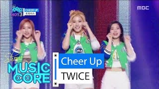 HOT TWICE  CHEER UP 트와이스  CHEER UP Show Music core 20160507 [upl. by Ahsinor]