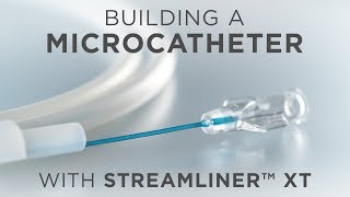 Building a Microcatheter with StreamLiner™ XT [upl. by Nelram]