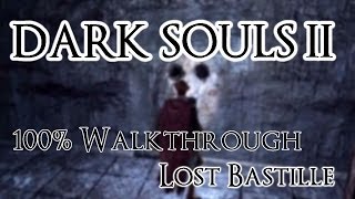 Dark Souls 2 100 Walkthrough 11 Lost Bastille amp Belfry Luna All Items amp Secrets [upl. by Chrissie]