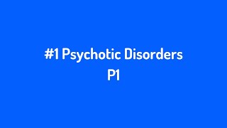 1 Psychotic Disorders P1 [upl. by Isador]