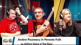 Andrei Paunescu nea vizitat din nou in Poveste Folk cu Adrian Vascu si teo Boar [upl. by Assanav]