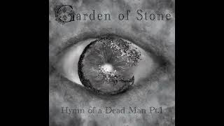 Garden of Stone  Hymn of a Dead Man Pt1 [upl. by Raseta]