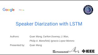 ICASSP 2018 Googles Diarization System Speaker Diarization with LSTM [upl. by Atlanta]