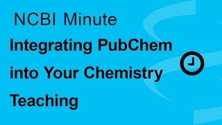 NCBI Minute Integrating PubChem into Your Chemistry Teaching [upl. by Callum866]