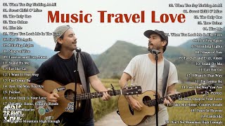 Music Travel Love Greatest Hits Full Album  Best Songs Of Music Travel Love  Music Cover [upl. by Atselec163]