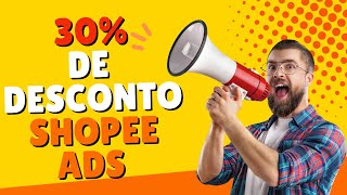 Como Conseguir 30 De Desconto No Shopee Ads  Dica Shopee Ads [upl. by Rehctaht22]