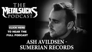 ASH AVILDSEN Sumerian Records Founder on The MetalSucks Podcast 156 [upl. by Merrell]