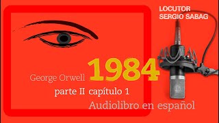 1984 Audiolibro en español George Orwell 🔈 Voz humana  Parte II capítulo 1 [upl. by Acirne]