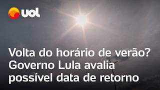 Horário de verão vai voltar Governo Lula avalia possível data de retorno nesta semana confira [upl. by Shaeffer]