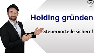 Holding gründen  Steuervorteile sichern [upl. by Profant231]