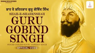 Official Video  Shah E Shahenshah Guru Gobind Singh  Jasleen Kaur  Jaskirat Singh  Dharam Seva [upl. by Aicat]