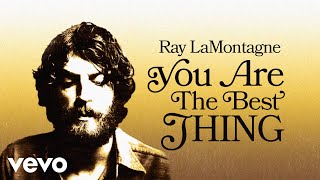 Ray LaMontagne  You Are the Best Thing Official Audio [upl. by Asilak758]