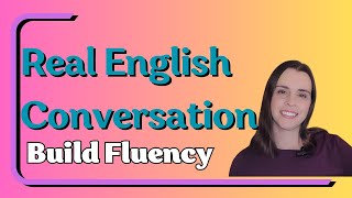 Practice English Conversation for Fluency [upl. by Oinolopa488]